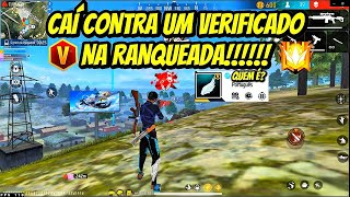 CAÍ CONTRA ESSE VERIFICADO NA RANQUEADA E ESSE FINAL FOI INSANO 😱!!FREE FIRE