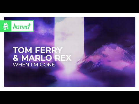 Tom Ferry & Marlo Rex - When I’m Gone [Dance / Electro Pop | Monstercat]