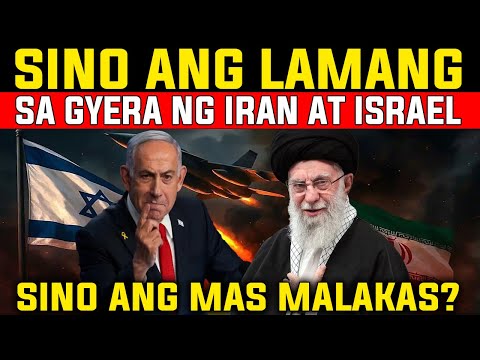 SINO ANG MAS MALAKAS NA PWERSA? SINO ANG LAMANG SA GERA NG IRAN AT ISRAEL?