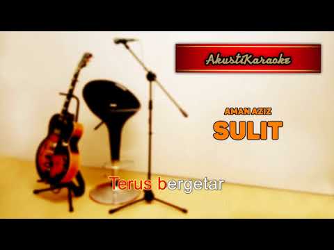 Aman Aziz – Sulit ( Karaoke Versi Akustik )