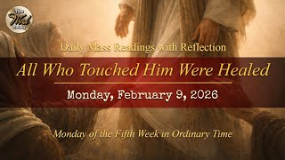 All Who Touched Him Were Healed – Monday, February 9, 2026