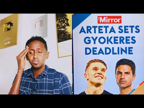 BREAKING ARTETA oo SAAKAY ku amray kooxda in la keeno GYOKARES,MK oo Chelsea la dhacsan+REAL+DIORE+S