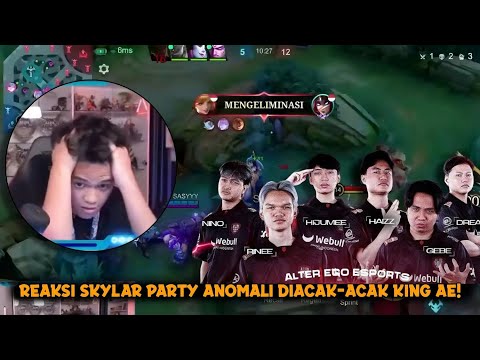 REAKSI SKYLAR PARTY ANOMALI  DIACAK-ACAK KING AE FULL ROSTER MPL!