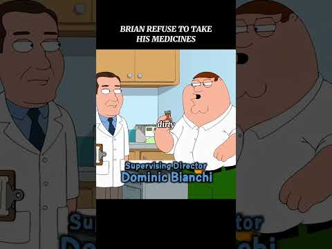 Brian refuses to take his medicines #familyguy