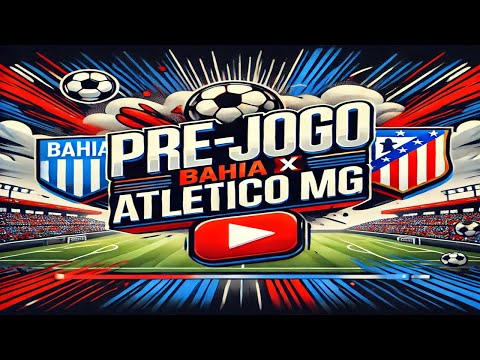 Pré-Jogo: Bahia x Atlético MG | Análise Completa e Expectativas!