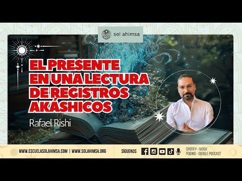 El presente en una Lectura de Registros Akashicos con Rafael Rishi