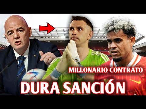 ¿SE HACE JUSTICIA? DURA SANCIÓN al DIBU MARTINEZ😱 - LUIS DIAZ CONTRANTO MILLONARIO "RENOVACIÓN"🔥