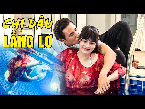 Chị Dâu "LẲNG LƠ" Gặp Em Rể "HÁM GÁI" Lúc Nào Cũng "THÂN MẬT QUÁ ĐÀ" | PHIM VIỆT NAM MỚI NHẤT 2025