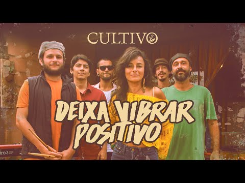 Cultivo - Deixa Vibrar Positivo (Vídeo Oficial)