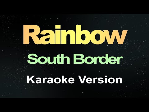 South Border – Rainbow (Karaoke)