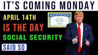 It’s Coming Monday, April 14th: Social Security Said So