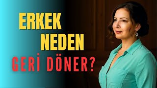 Erkek Neden Bir Anda Geri Döner Ya Da Arar? Acaba Ne İstiyor?