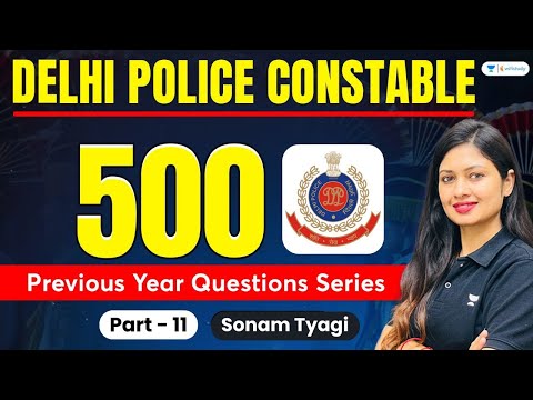 500 Previous Year Questions Series | Part - 11 | Delhi Police Constable | Sonam Tyagi