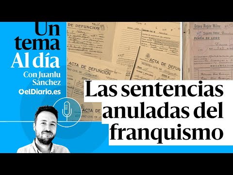 🎙 PODCAST |  Las sentencias anuladas del franquismo · UN TEMA AL DÍA