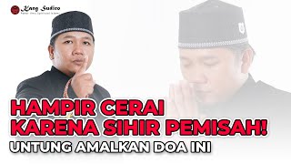 HAMPIR CERAI KARENA SIHIR PEMISAH, UNTUNG SEMPAT AMALKAN INI!