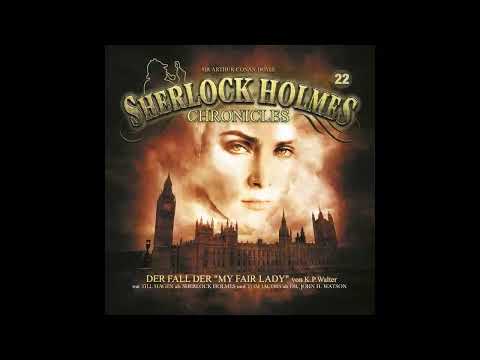 Sherlock Holmes Chronicles: Folge 22: "Der Fall der My Fair Lady" (Komplettes Hörspiel)