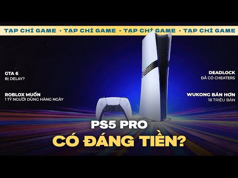 TẠP CHÍ GAME #175 | PS5 Pro "Quá Chát"!? GTA 6 Delay? Roblox "Nuôi Mộng Lớn" & Deadlock Có Cheaters