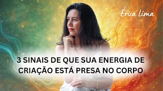LIVE 05: 3 Sinais de que sua Energia de Criação está Presa no Corpo