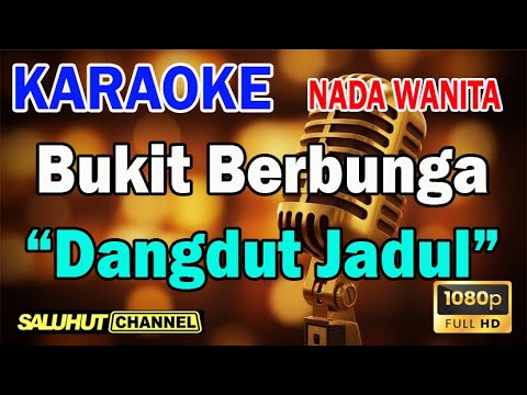 BUKIT BERBUNGA DANGDUT JADUL ll KARAOKE DANGDUT ll SILVY KUMALASARI ll NADA WANITA B M