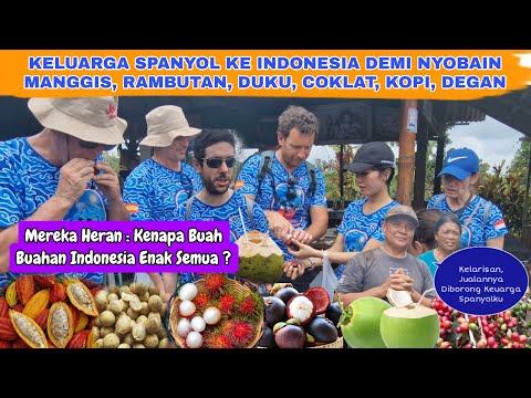 SAAT BULE BULE SPANYOL TERHERAN HERAN KENAPA BUAH BUAHAN INDONESIA ENAK SEMUA ?