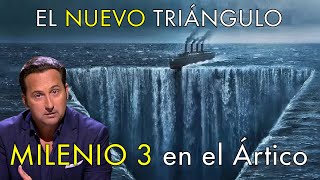 El Nuevo Triángulo de las Bermudas   -   Milenio 3 en el Ártico