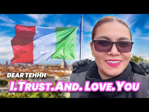 DEAR TEHHH: I TRUST AND LOVE YOU ITALY!!!