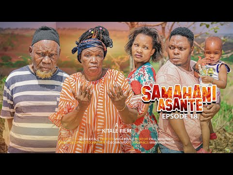 SAMAHANI ASANTE |ep 18|