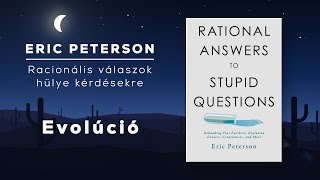Evolúció | Racionális válaszok hülye kérdésekre - Eric Peterson (hangoskönyv 3. rész)