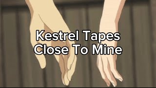 Kestrel Tapes - Close to mine [Official Audio]