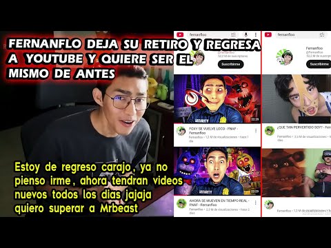 FERNANFLOO DEJA su RETIRO y REGRESA A YOUTUBE QUIERE SER EL MISMO DE ANTES