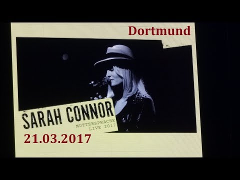 Sarah Connor Live @ Muttersprache Tour - Full Set - Dortmund, 21.03.2017