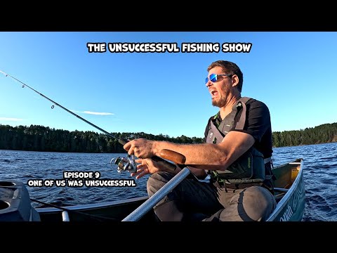 The Unsuccessful Fishing Show - Episode 9 - One Of Us Was Unsuccessful