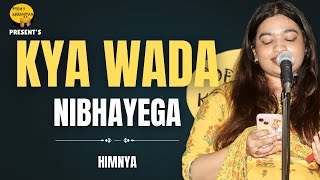 Kya Wada Nibhayega || Himnya || Poem & Kahaniyan || Open Mic Delhi  || Hindi Poetry