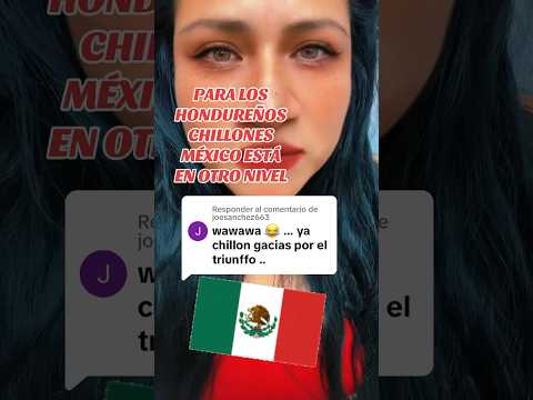 LOS HONDUREÑOS CHILLONES #mexico #honduras