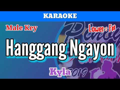 Hanggang Ngayon by Kyla (Karaoke : Male Key : Lower)