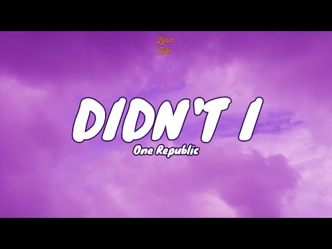 🎧 OneRepublic - Didn’t I |  Lyric video