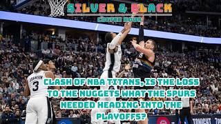 Clash of NBA Titans, Is the Loss to the Nuggets what the Spurs needed heading into the Playoffs?
