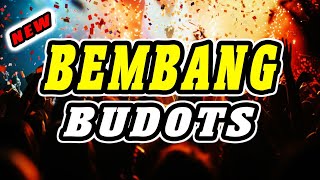 BEMBANG BUDOTS DANCE REMIX