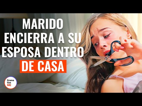 Marido encierra a su esposa dentro de casa | @DramatizeMeEspanol
