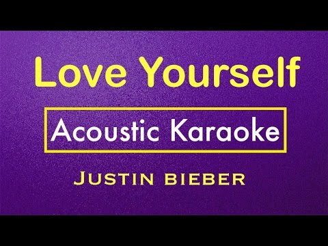 Love Yourself – Justin Bieber | Karaoke Lyrics (Acoustic Guitar Karaoke) Instrumental