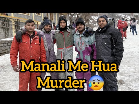 Manali में हुआ murder 😱 || Mall Road पर पुलिस ने पकड़ा 👮|| पहली बार मिली snow ❄️ || crazy guys vlog