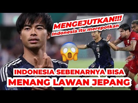 Indonesia Sebenarnya Bisa Menang Melawan Jepang, Ini Buktinya.