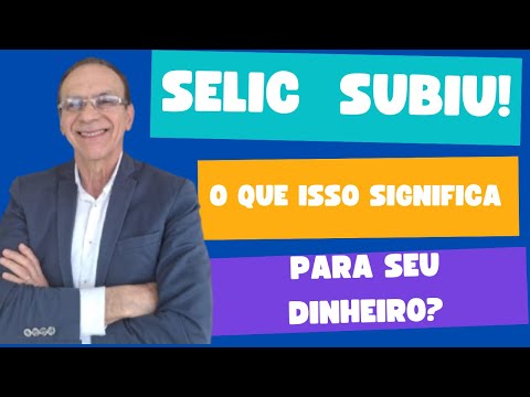 A SELIC  SUBIU MAIS UMA VEZ: COMO ISTO AFETA SEUS PLANOS FINANCEIROS?