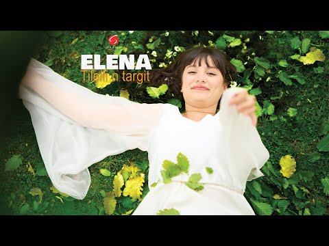 ELENA "Tilleli N Targit" Clip Vidéo officiel