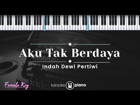 Aku Tak Berdaya – Indah Dewi Pertiwi (KARAOKE PIANO – FEMALE KEY)
