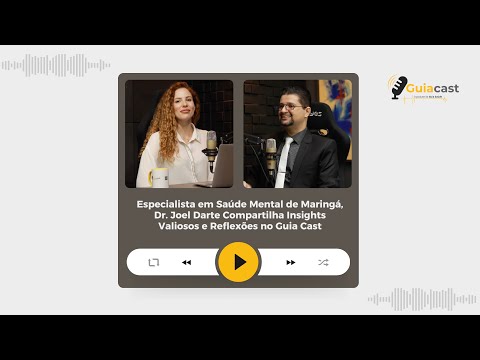 Especialista em Saúde Mental de Maringá, Dr. Joel Darte Compartilha Insights Valiosos e Reflexões