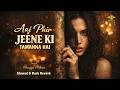 Aaj Phir Jeene Ki Tamanna Hai ( Lo-Fi)  Soft Classic Bollywood Remake  Fizzee Lofi