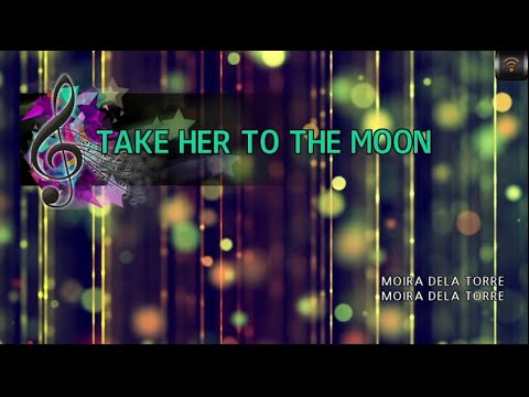 [MAGICSING Karaoke] MOIRA DELA TORRE – TAKE HER TO THE MOON karaoke | Tagalog