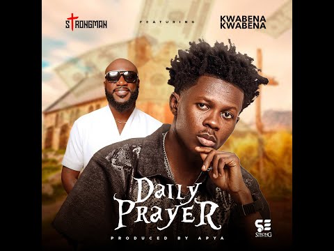 Strongman - Daily Prayer ft Kwabena Kwabena [Audio Slide]