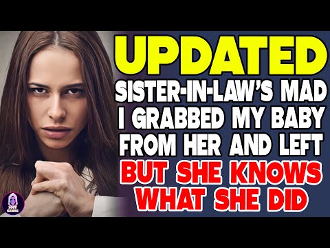 Sister-in-Law Is Furious I Grabbed My Baby From Her Arms and Left—But She Knows What She Did